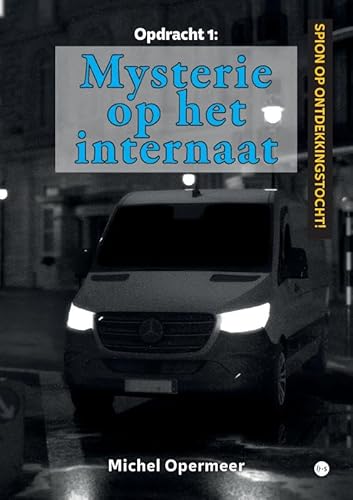 Mysterie op het internaat: Spion op ontdekkingstocht! Mysterie op het internaat: Spion op ontdekkingstocht! von Boekscout