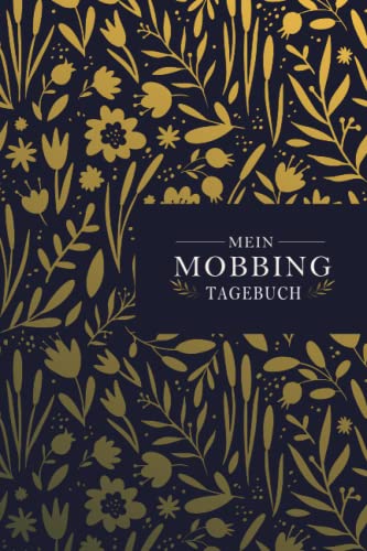 Mein Mobbing Tagebuch: zum Dokumentieren bei Mobbing, Bossing, Bullying | Mobbing in der Schule oder am Arbeitsplatz | Mobbingprotokoll | ... Ausfüllseiten für Mobbingopfer | Wildblumen Mein Mobbing Tagebuch: zum Dokumentieren bei Mobbing, Bossing, Bullying | Mobbing in der Schule oder am Arbeitsplatz | Mobbingprotokoll | ... Ausfüllseiten für Mobbingopfer | Wildblumen