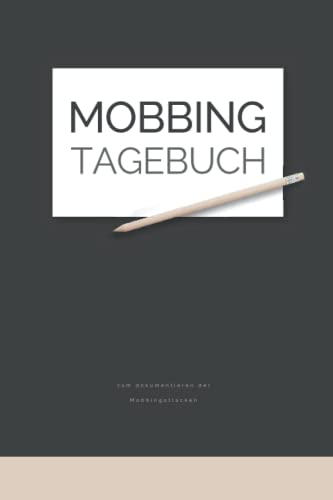 Mobbing Tagebuch: zum Dokumentieren bei Mobbing, Bossing, Bullying | Mobbing in der Schule oder am Arbeitsplatz | Mobbingprotokoll | Mobbingtagebuch ... für Mobbingopfer | Edel mit Stift Mobbing Tagebuch: zum Dokumentieren bei Mobbing, Bossing, Bullying | Mobbing in der Schule oder am Arbeitsplatz | Mobbingprotokoll | Mobbingtagebuch ... für Mobbingopfer | Edel mit Stift