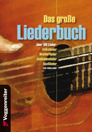 Das große Liederbuch: über 180 LiederVolkslieder: Wanderlieder, Seemannslieder, Spaßlieder u.v.m: Über 180 Lieder für jede Gelegenheit! Das große Liederbuch: über 180 LiederVolkslieder: Wanderlieder, Seemannslieder, Spaßlieder u.v.m: Über 180 Lieder für jede Gelegenheit!