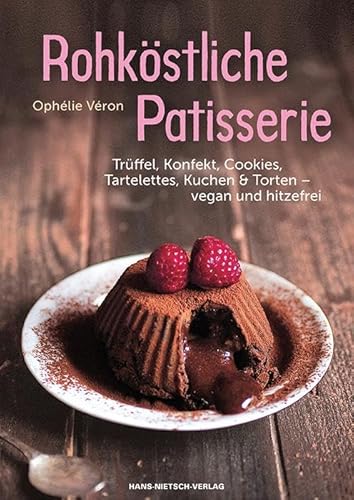 Rohköstliche Patisserie: Trüffel, Konfekt, Cookies, Tartelettes, Kuchen & Torten- vegan und hitzefrei von Nietsch Hans Verlag