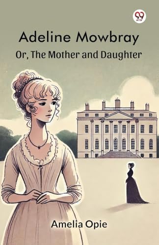 Adeline Mowbray Or, The Mother and Daughter von Double 9 Books
