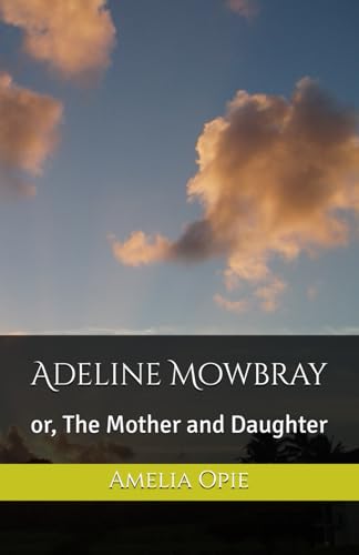 Adeline Mowbray: or, The Mother and Daughter von Independently published
