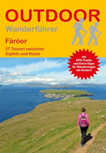 Färöer: 27 Touren zwischen Gipfeln und Küste (Outdoor Regional Wanderführer, Band 467) von Outdoor Regional