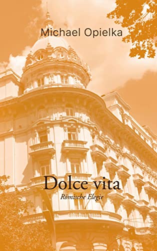 Dolce Vita: Römische Elegie von Books on Demand GmbH