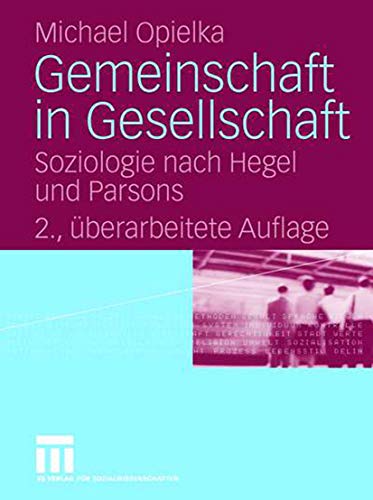 Gemeinschaft in Gesellschaft: Soziologie nach Hegel und Parsons