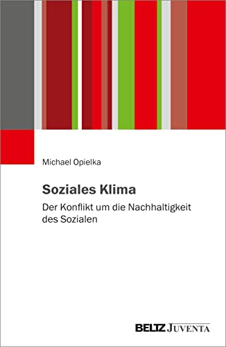 Soziales Klima: Der Konflikt um die Nachhaltigkeit des Sozialen von Beltz Juventa