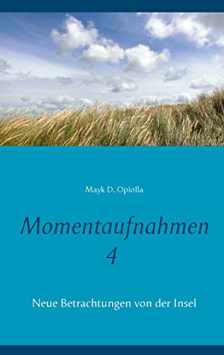 Momentaufnahmen 4: Neue Betrachtungen von der Insel (Momentaufnahmen Berlin - Langeoog) von Books on Demand