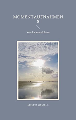Momentaufnahmen 8: Vom Ruhen und Rasen