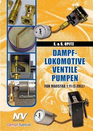 DAMPFLOKOMOTIVE - VENTIL - PUMPEN: für Maßstab 1:11 (5 Zoll)