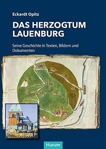 Das Herzogtum Lauenburg: Seine Geschichte in Texten, Bildern und Dokumenten von Husum Druck