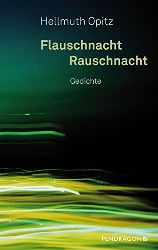 Flauschnacht Rauschnacht: Gedichte von Pendragon Verlag