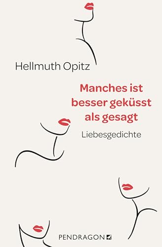 Manches ist besser geküsst als gesagt: Liebesgedichte
