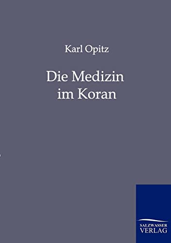 Die Medizin im Koran von Salzwasser-Verlag GmbH