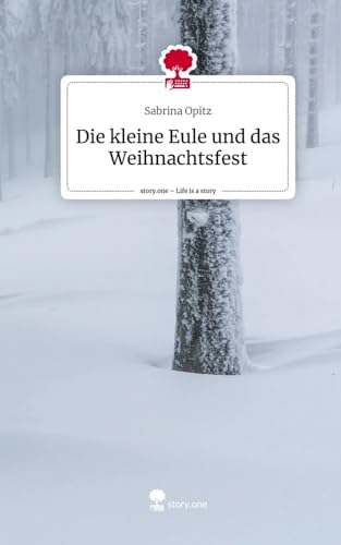 Die kleine Eule und das Weihnachtsfest. Life is a Story - story.one von story.one publishing