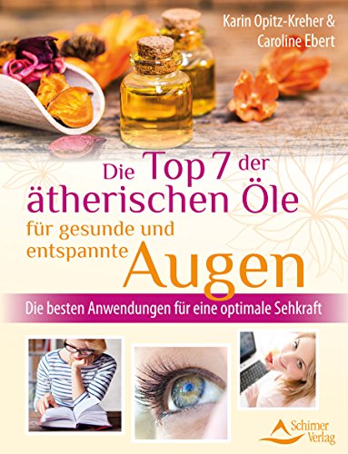 Die Top 7 der ätherischen Öle für gesunde und entspannte Augen: Die besten Anwendungen für eine optimale Sehkraft