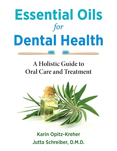 Essential Oils for Dental Health: A Holistic Guide to Oral Care and Treatment von Earthdancer Books