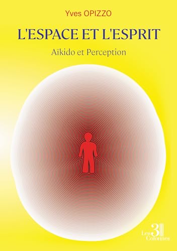 L'Espace et l'Esprit: Aïkido et Perception von Les trois colonnes