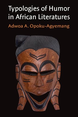 Typologies of Humor in African Literatures (African Perspectives) von University of Michigan Press