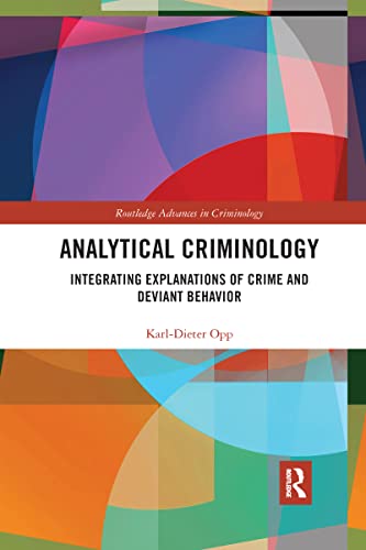 Analytical Criminology: Integrating Explanations of Crime and Deviant Behavior (Routledge Advances in Criminology) von Routledge