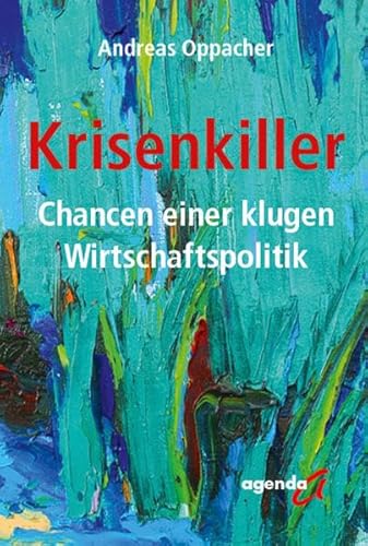 Krisenkiller: Chancen einer klugen Wirtschaftspolitik von agenda Münster