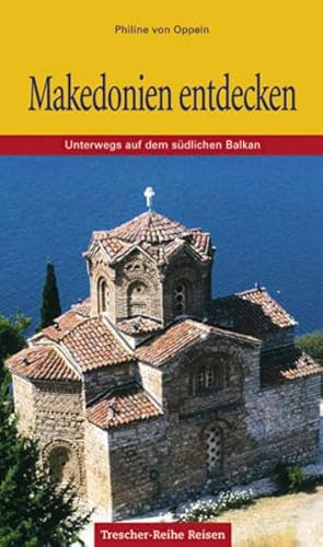 Makedonien entdecken: Unterwegs auf dem südlichen Balkan (Trescher-Reiseführer)