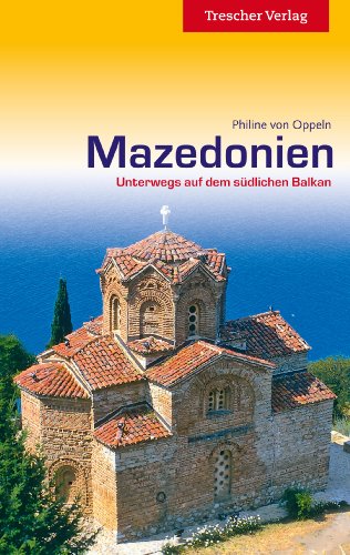 Mazedonien: Unterwegs auf dem südlichen Balkan (Trescher-Reiseführer)