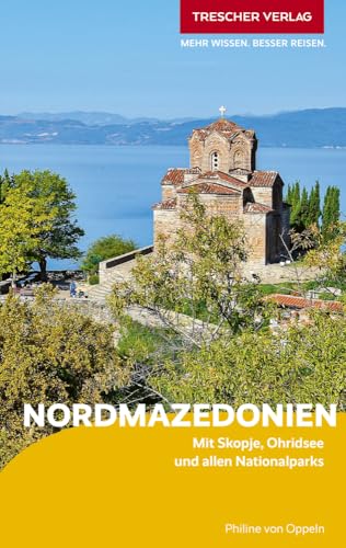 TRESCHER Reiseführer Nordmazedonien: Mit Skopje, Ohridsee und allen Nationalparks von Trescher Verlag GmbH