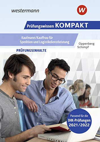 Prüfungswissen kompakt / Prüfungswissen KOMPAKT - Kaufmann/Kauffrau für Spedition und Logistikdienstleistung: Kaufmann/Kauffrau für Spedition und Logistikdienstleistung / Prüfungsvorbereitung