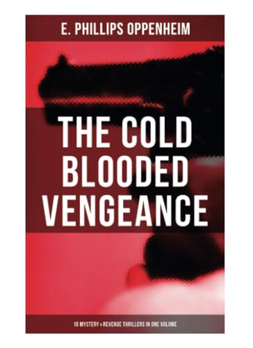 The Cold Blooded Vengeance: 10 Mystery & Revenge Thrillers in One Volume The Cold Blooded Vengeance: 10 Mystery & Revenge Thrillers in One Volume von OK Publishing