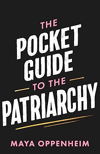 The Pocket Guide to the Patriarchy: the truth about misogyny, and how it affects us all von Trapeze