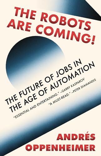 The Robots Are Coming!: The Future of Jobs in the Age of Automation von Vintage