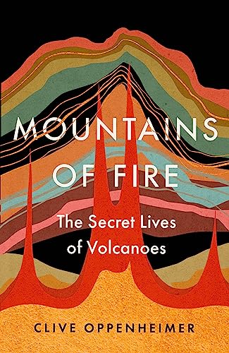 Mountains of Fire: The Secret Lives of Volcanoes von Hodder Press