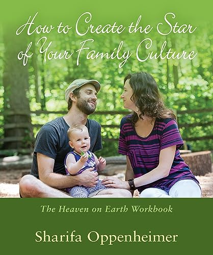 How to Create the Star of Your Family Culture: The Heaven on Earth Workbook