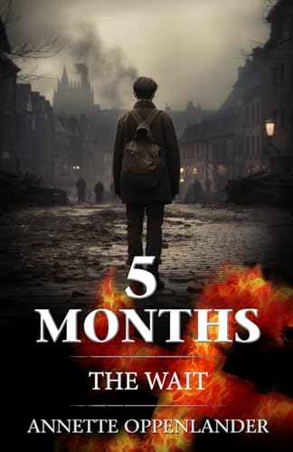 5 Months: The Wait (Biographical WWII Stories for Teens) von Annette Oppenländer