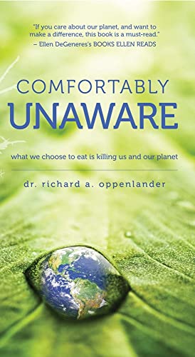 Comfortably Unaware: What We Choose to Eat Is Killing Us and Our Planet