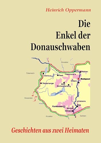 Die Enkel der Donauschwaben: Geschichten aus zwei Heimaten von Books on Demand GmbH