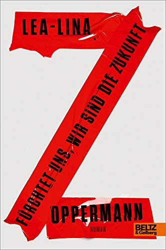 Fürchtet uns, wir sind die Zukunft: Roman von Beltz