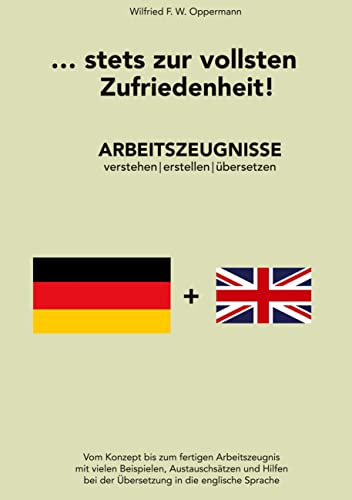 stets zur vollsten Zufriedenheit: Arbeitszeugnisse verstehen, erstellen, übersetzen
