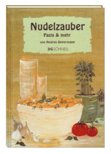 Nudelzauber: Pasta & mehr von Schnell Verlag