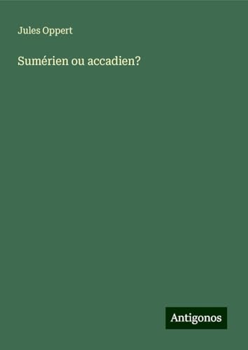 Sumérien ou accadien? von Antigonos Verlag