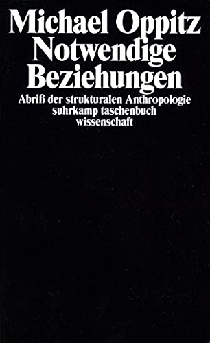 Notwendige Beziehungen – Abriß der strukturalen Anthropologie
