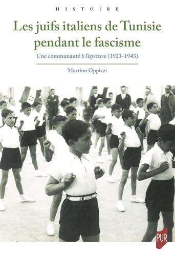 Les juifs italiens de Tunisie pendant le fascisme: Une communauté à l'épreuve (1921-1943) von PU RENNES
