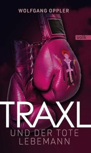 Traxl und der tote Lebemann: Kriminalroman von Volk Verlag