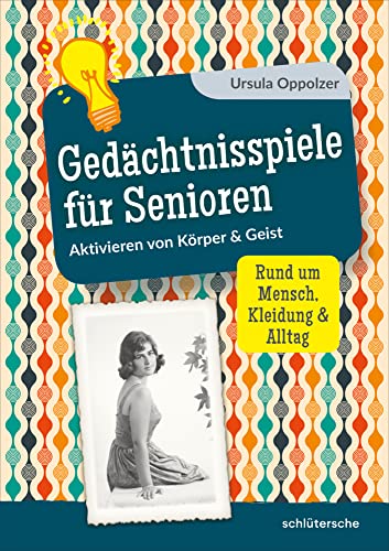 Gedächtnisspiele für Senioren: Aktivieren von Körper & Geist. Rund um Mensch, Kleidung & Alltag von Schlütersche