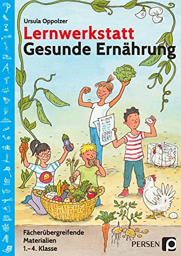 Lernwerkstatt Gesunde Ernährung: Fächerübergreifende Materialien (1. bis 4. Klasse) (Lernwerkstatt Sachunterricht) von Persen Verlag i.d. AAP