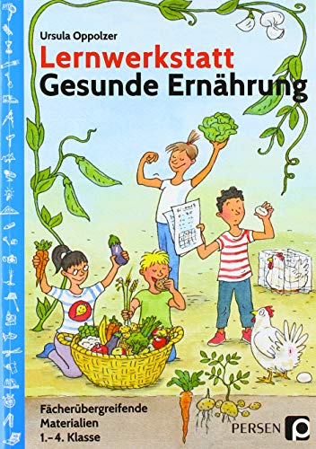 Lernwerkstatt Gesunde Ernährung: Fächerübergreifende Materialien (1. bis 4. Klasse) (Lernwerkstatt Sachunterricht)