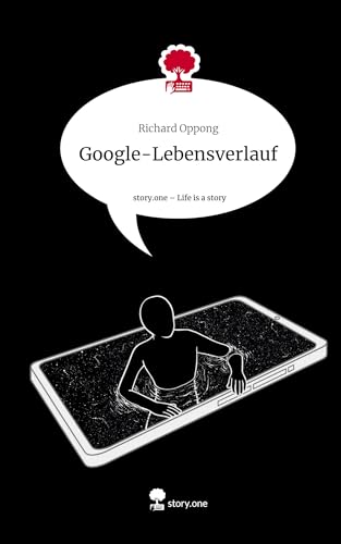 Google-Lebensverlauf. Life is a Story - story.one: DE