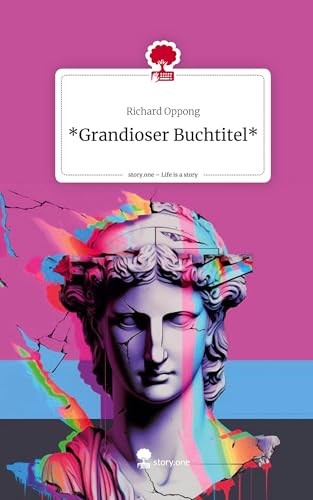 *Grandioser Buchtitel*. Life is a Story - story.one von story.one publishing