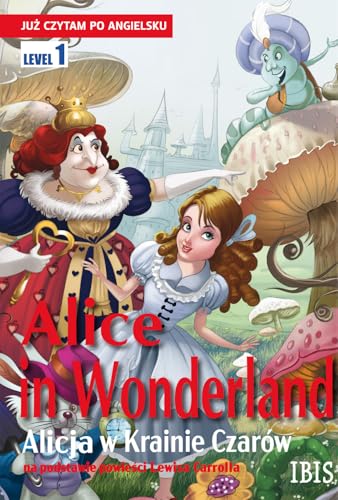 Już czytam po angielsku Alice in Wonderland: Alicja w Krainie Czarów von Ibis